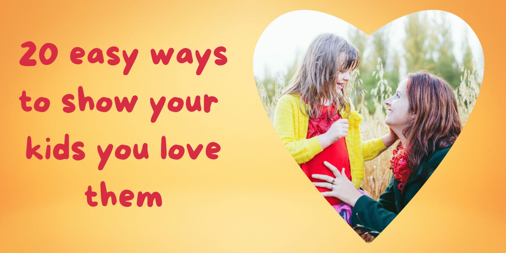 20 ways to show your kids you love them... - Entertainment